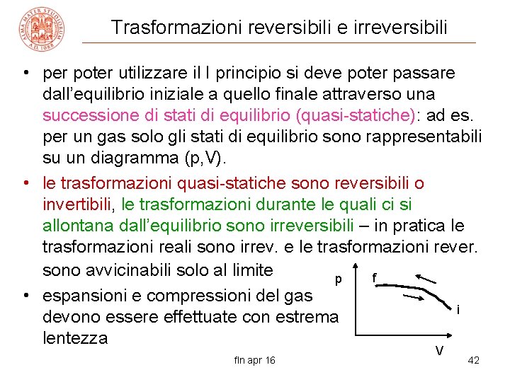 Trasformazioni reversibili e irreversibili • per poter utilizzare il I principio si deve poter