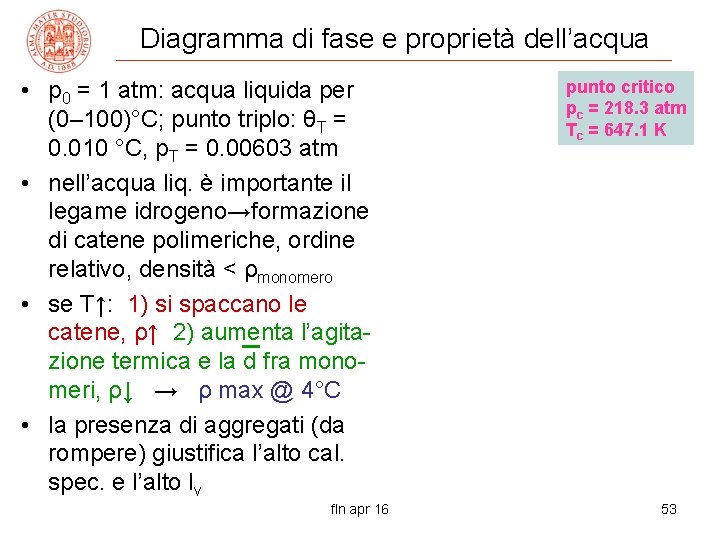 Diagramma di fase e proprietà dell’acqua • p 0 = 1 atm: acqua liquida