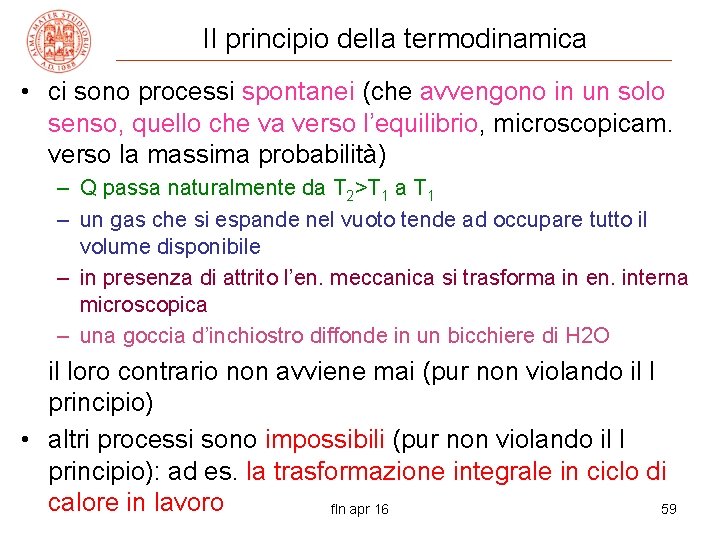 II principio della termodinamica • ci sono processi spontanei (che avvengono in un solo