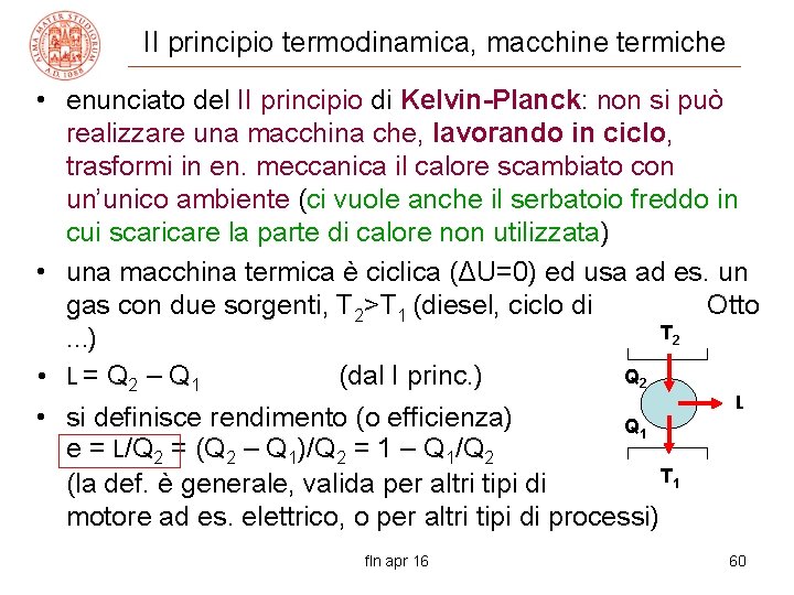 II principio termodinamica, macchine termiche • enunciato del II principio di Kelvin-Planck: non si