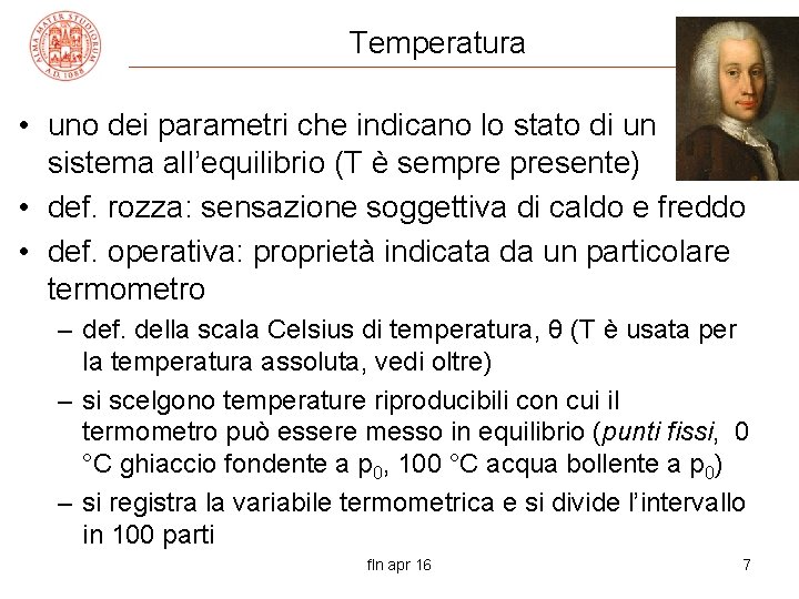Temperatura • uno dei parametri che indicano lo stato di un sistema all’equilibrio (T