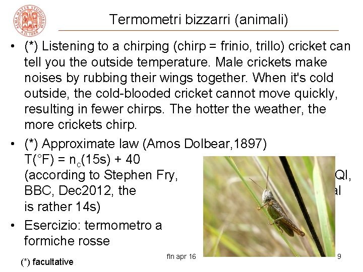 Termometri bizzarri (animali) • (*) Listening to a chirping (chirp = frinio, trillo) cricket