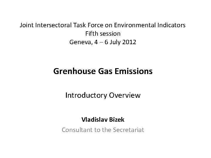 Joint Intersectoral Task Force on Environmental Indicators Fifth session Geneva, 4 – 6 July