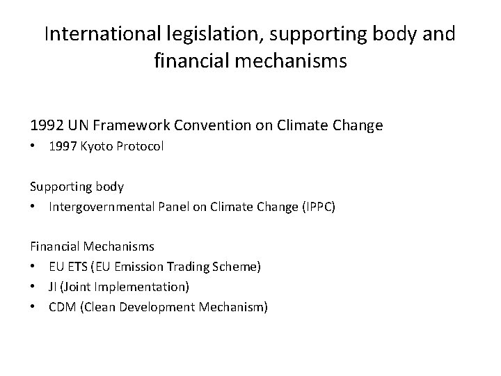 International legislation, supporting body and financial mechanisms 1992 UN Framework Convention on Climate Change