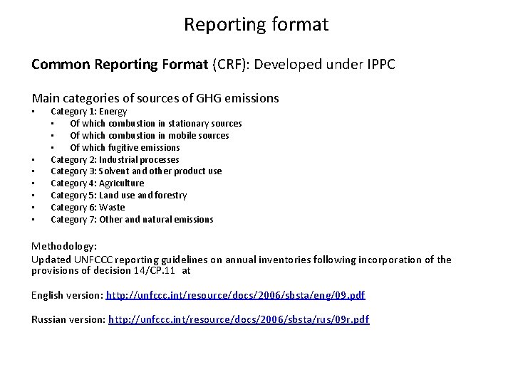 Reporting format Common Reporting Format (CRF): Developed under IPPC Main categories of sources of