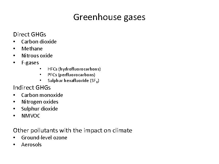 Greenhouse gases Direct GHGs • • Carbon dioxide Methane Nitrous oxide F-gases • •