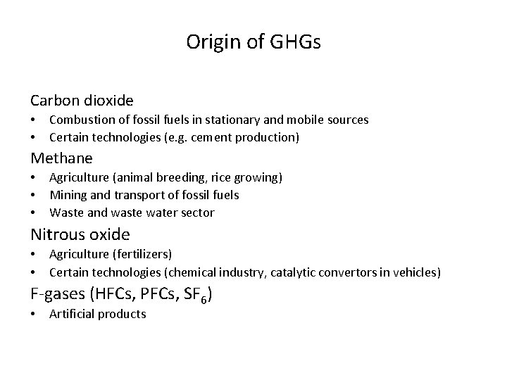 Origin of GHGs Carbon dioxide • • Combustion of fossil fuels in stationary and