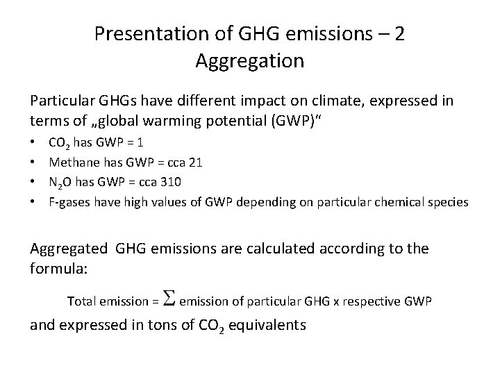 Presentation of GHG emissions – 2 Aggregation Particular GHGs have different impact on climate,