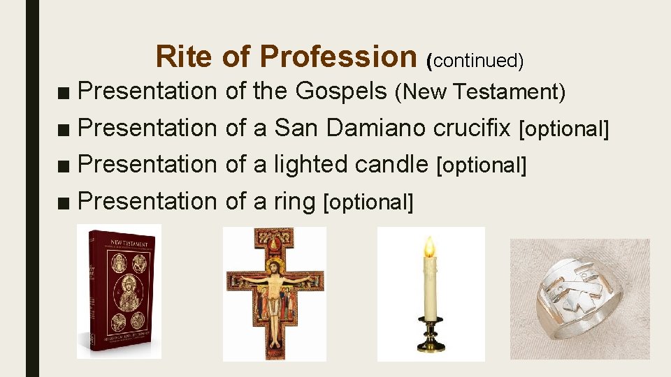 Rite of Profession (continued) ■ Presentation of the Gospels (New Testament) ■ Presentation of