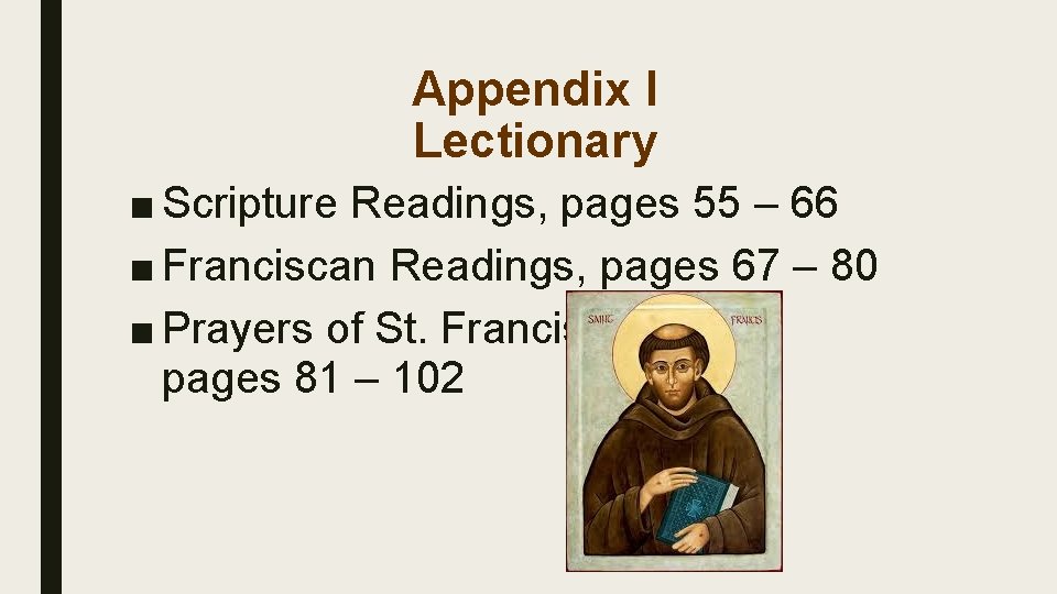 Appendix I Lectionary ■ Scripture Readings, pages 55 – 66 ■ Franciscan Readings, pages