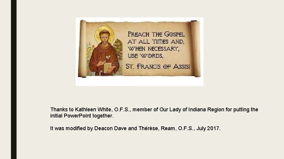 Thanks to Kathleen White, O. F. S. , member of Our Lady of Indiana