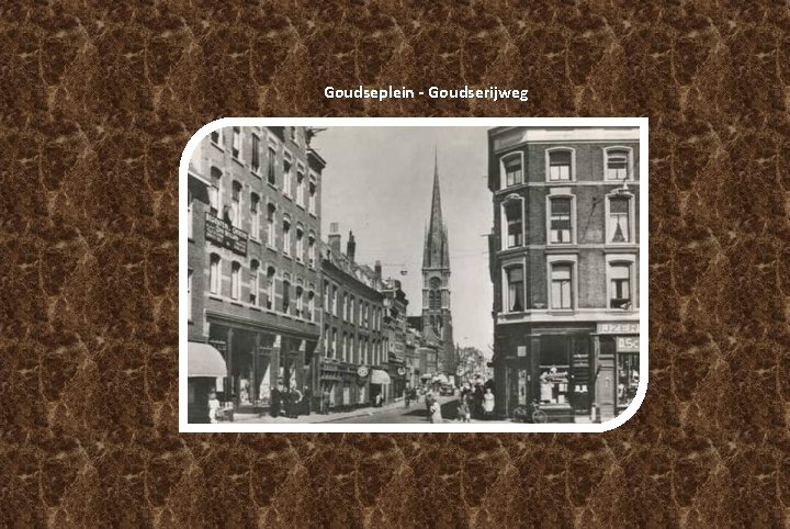 Goudseplein - Goudserijweg Goudseplein - Goudserijweg