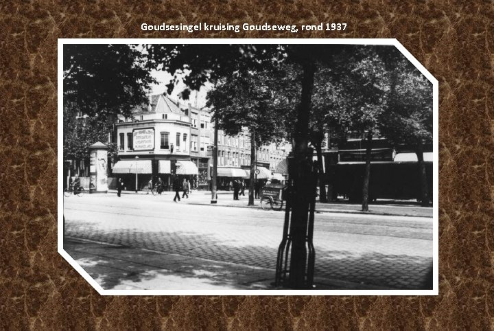 Goudsesingel kruising Goudseweg, rond 1937 Goudsesingel kruising Goudseweg, rond 1937