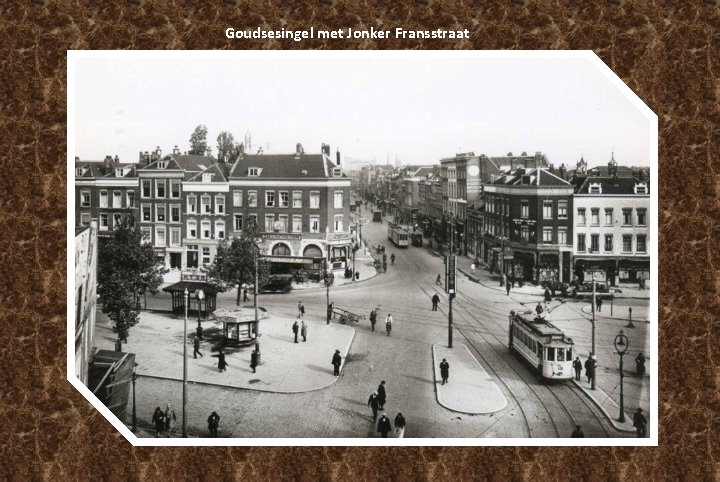 Goudsesingel met Jonker Fransstraat Goudsesingel met Jonker Fransstraat