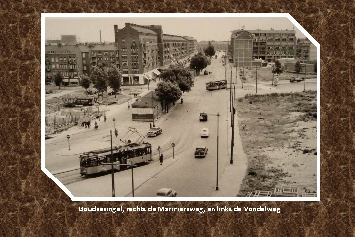 Goudsesingel, rechts de Mariniersweg, en links de Vondelweg Goudsesingel, rechts de Mariniersweg, en links de Vondelweg