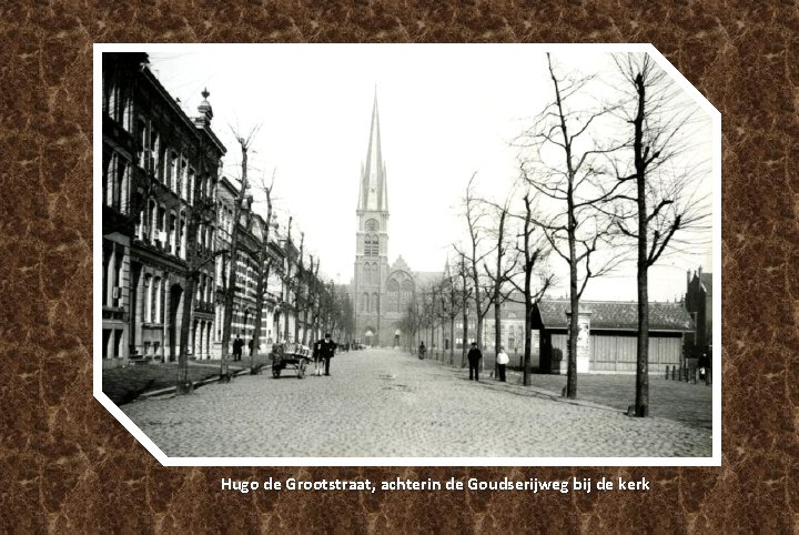 Hugo de Grootstraat, achterin de Goudserijweg bij de kerk Hugo de Grootstraat, achterin de Goudserijweg bij de kerk