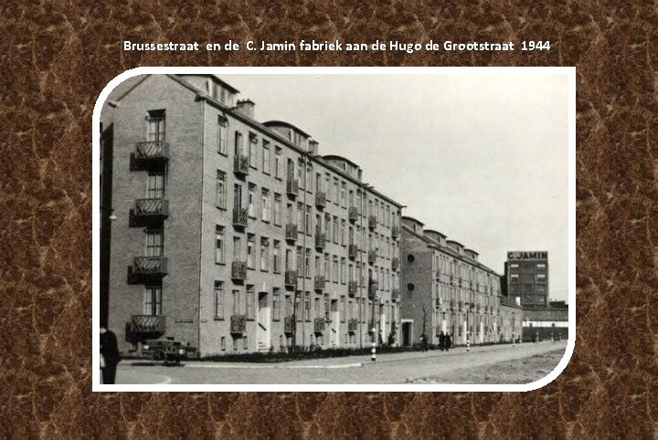 Brussestraat en de C. Jamin fabriek aan de Hugo de Grootstraat 1944 Brussestraat en de C. Jamin fabriek aan de Hugo de Grootstraat 1944