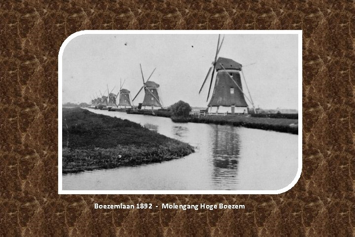 Boezemlaan 1892 - Molengang Hoge Boezem Boezemlaan 1892 - Molengang Hoge Boezem