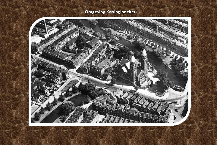 Omgeving Koninginnekerk Omgeving Koninginnekerk