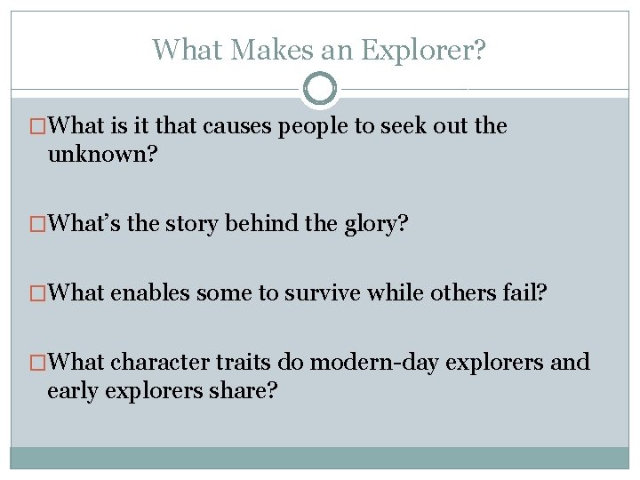 What Makes an Explorer? �What is it that causes people to seek out the