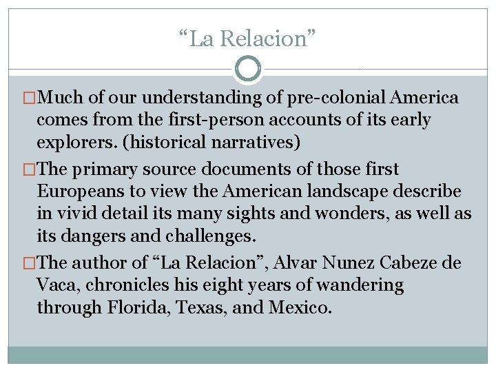 “La Relacion” �Much of our understanding of pre-colonial America comes from the first-person accounts