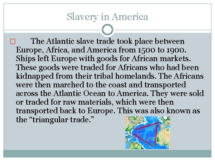 Slavery in America The Atlantic slave trade took place between Europe, Africa, and America