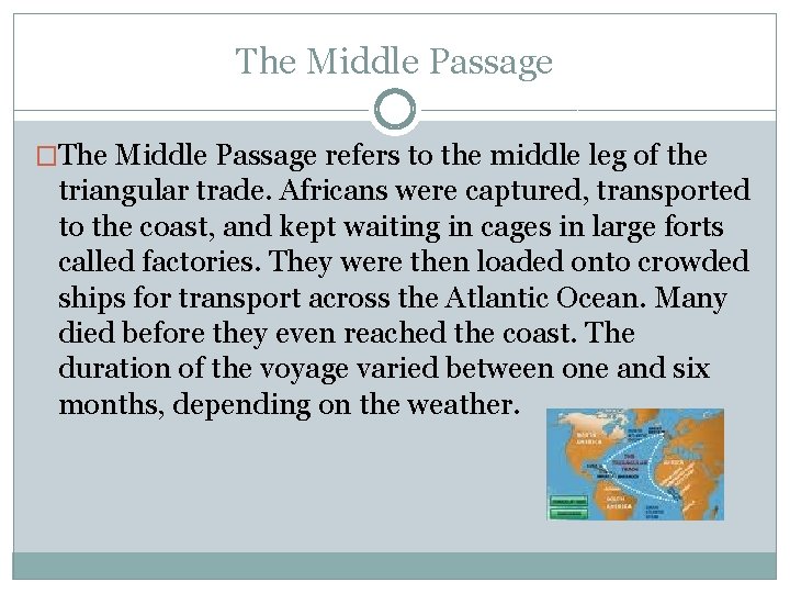 The Middle Passage �The Middle Passage refers to the middle leg of the triangular