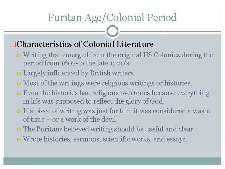 Puritan Age/Colonial Period �Characteristics of Colonial Literature Writing that emerged from the original US