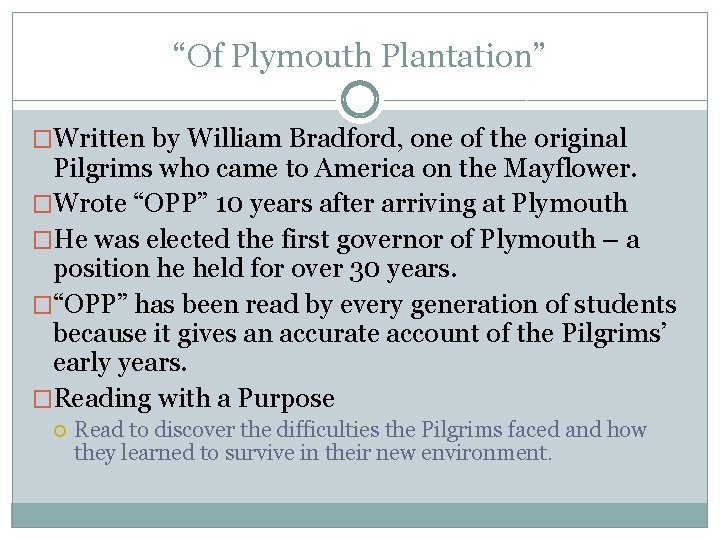 “Of Plymouth Plantation” �Written by William Bradford, one of the original Pilgrims who came