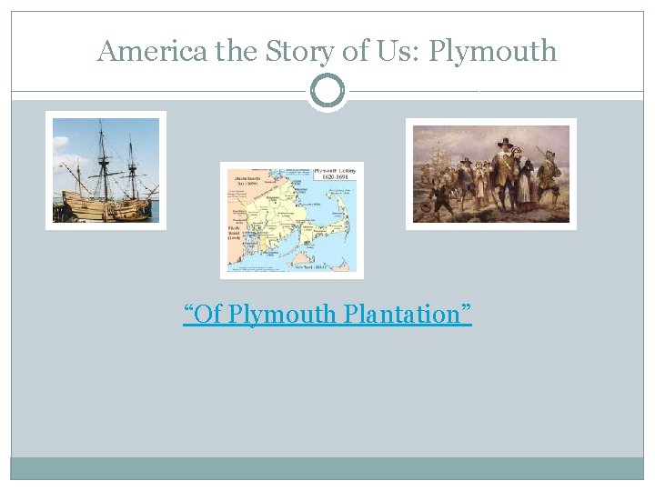 America the Story of Us: Plymouth “Of Plymouth Plantation” 