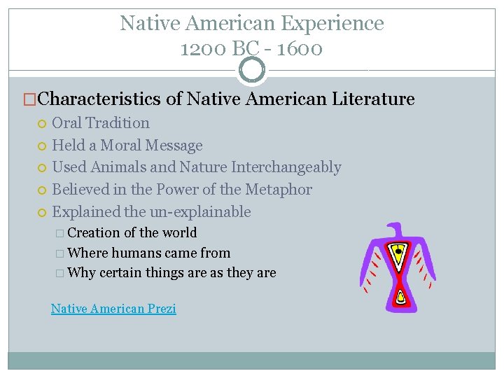 Native American Experience 1200 BC - 1600 �Characteristics of Native American Literature Oral Tradition