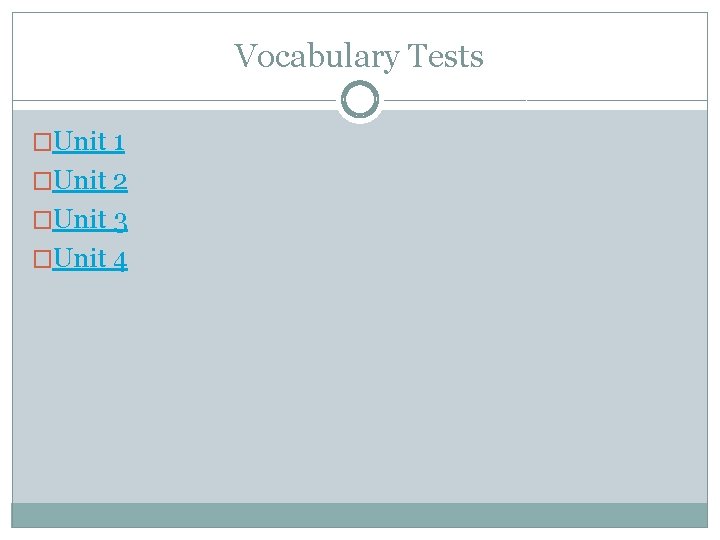 Vocabulary Tests �Unit 1 �Unit 2 �Unit 3 �Unit 4 