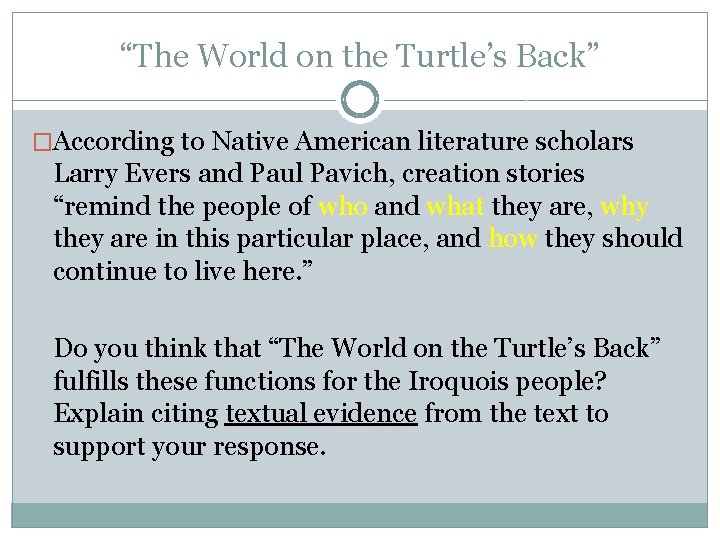 “The World on the Turtle’s Back” �According to Native American literature scholars Larry Evers