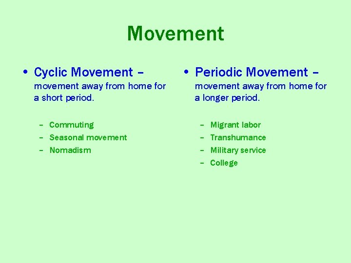 Movement • Cyclic Movement – movement away from home for a short period. –