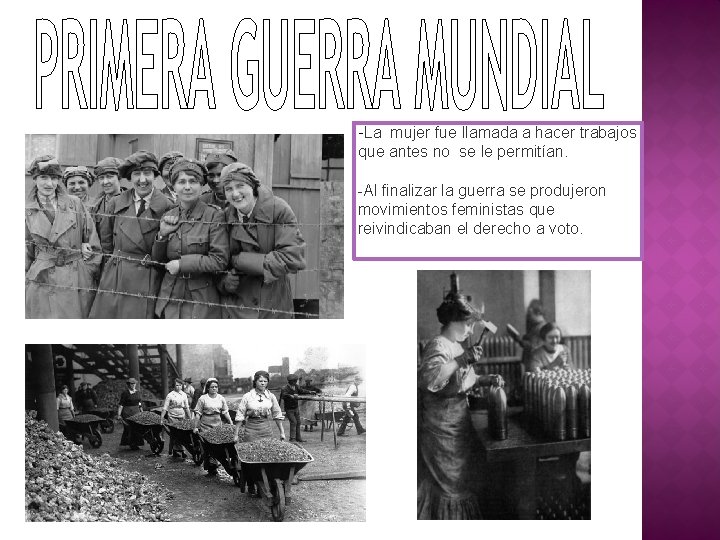-La mujer fue llamada a hacer trabajos que antes no se le permitían. -Al