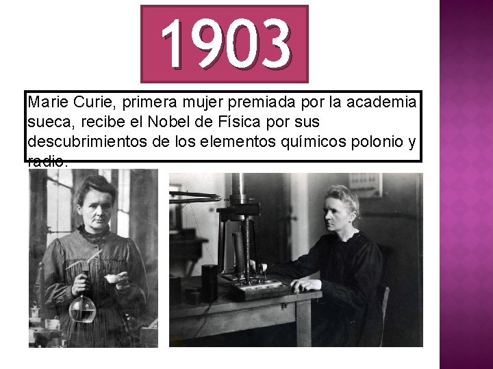 1903 Marie Curie, primera mujer premiada por la academia sueca, recibe el Nobel de