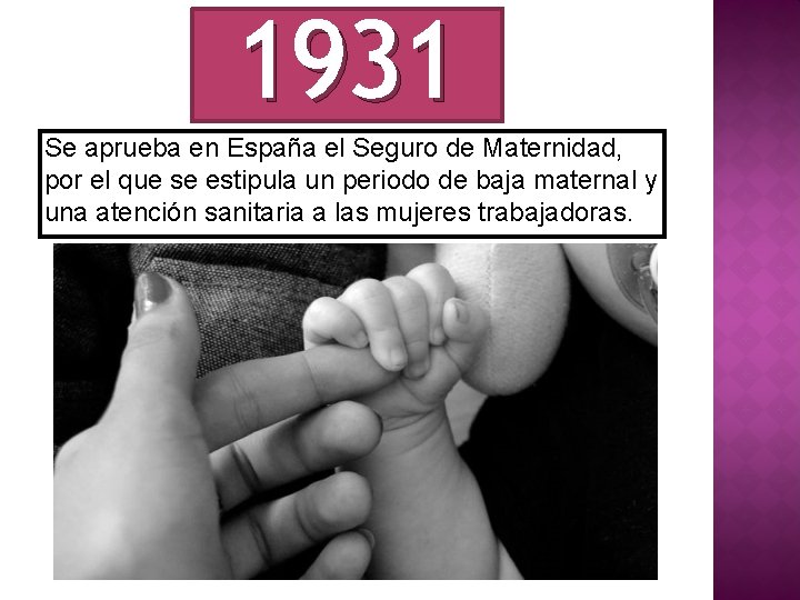 1931 Se aprueba en España el Seguro de Maternidad, por el que se estipula