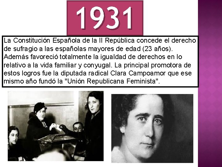 1931 La Constitución Española de la II República concede el derecho de sufragio a