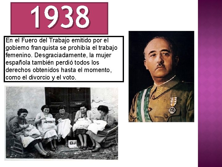 1938 En el Fuero del Trabajo emitido por el gobierno franquista se prohibía el