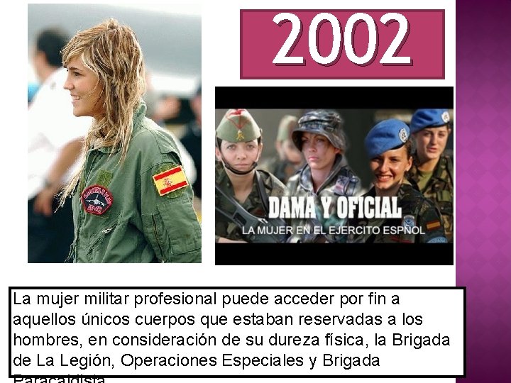 2002 La mujer militar profesional puede acceder por fin a aquellos únicos cuerpos que