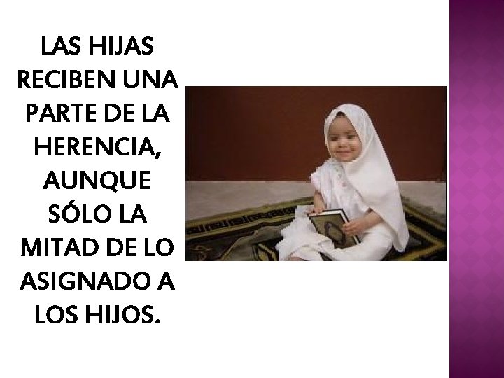 LAS HIJAS RECIBEN UNA PARTE DE LA HERENCIA, AUNQUE SÓLO LA MITAD DE LO