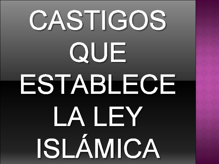 CASTIGOS QUE ESTABLECE LA LEY ISLÁMICA 