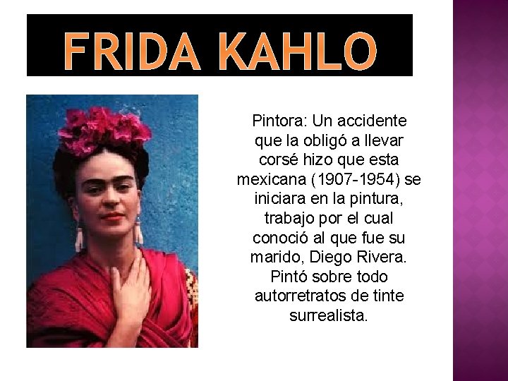 FRIDA KAHLO Pintora: Un accidente que la obligó a llevar corsé hizo que esta