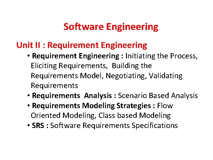 Software Engineering Unit II : Requirement Engineering • Requirement Engineering : Initiating the Process,