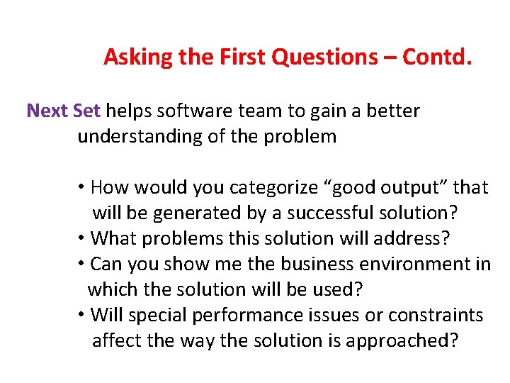 Asking the First Questions – Contd. Next Set helps software team to gain a