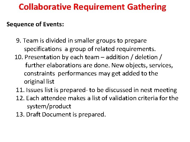 Collaborative Requirement Gathering Sequence of Events: 9. Team is divided in smaller groups to
