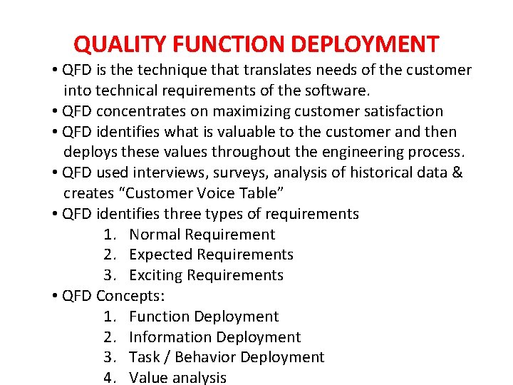 QUALITY FUNCTION DEPLOYMENT • QFD is the technique that translates needs of the customer