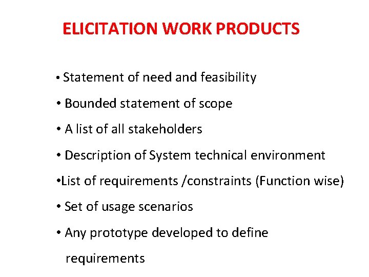 ELICITATION WORK PRODUCTS • Statement of need and feasibility • Bounded statement of scope