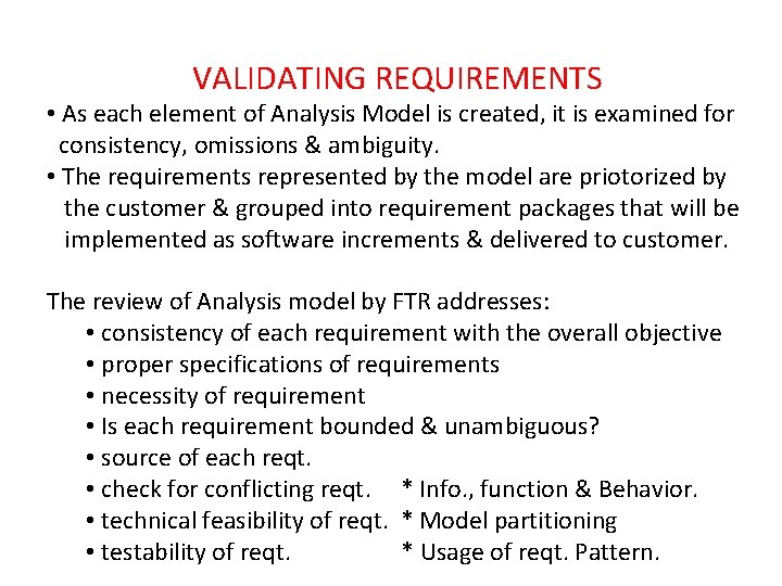 VALIDATING REQUIREMENTS • As each element of Analysis Model is created, it is examined