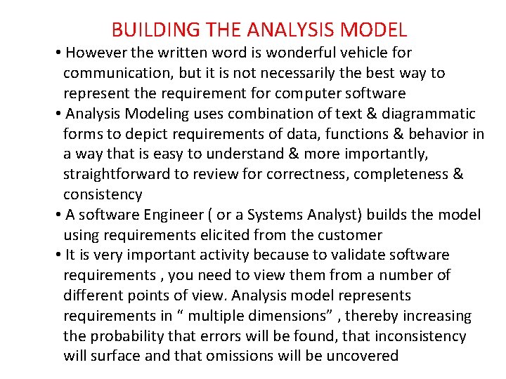BUILDING THE ANALYSIS MODEL • However the written word is wonderful vehicle for communication,